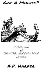 Got A Minute?: A Collection of Short Tales and Other Mind Doodles