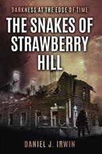 Darkness at the Edge of Time: The Snakes of Strawberry Hill