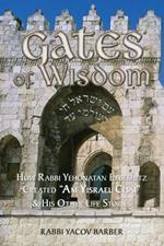 Gates of Wisdom: How Rabbi Yehonatan Eybeshitz Created 
