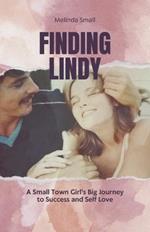 Finding Lindy: A Small Town Girl's Big Journey to Success and Self Love