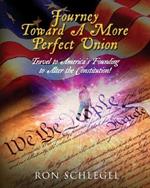Journey Toward A More Perfect Union: Travel to America's Founding to Alter the Constitution!