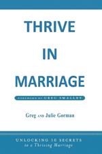 Thrive in Marriage: Unlocking 10 Secrets to a Thriving Marriage