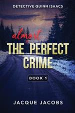 Detective Quinn Isaacs: The Almost Perfect Crime