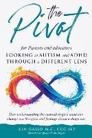 The Pivot for parents and educators Looking at Autism and ADHD through a different lens