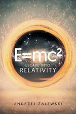 E=Mc(2): Escape into Relativity