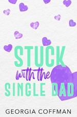 Stuck with the Single Dad: A Marriage of Convenience Romantic Comedy