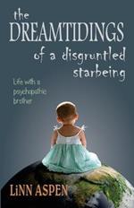 The Dreamtidings of a Disgruntled Starbeing: Life With a Psychopathic Brother