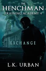 The Henchman Training Academy 4: Exchange