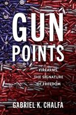 Gun Points: Firearms, The Signature of Freedom