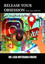 Release Your Obsession With Your Phone: Heal From the Inside Out