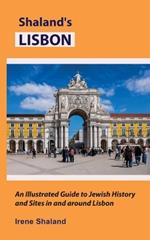 Shaland's Lisbon: An Illustrated Guide to Jewish History and Sites in and around Lisbon