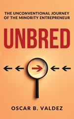 Unbred: the unconventional journey of the minority entrepreneur