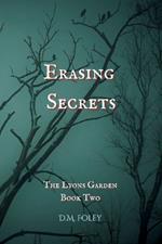 Erasing Secrets: The Lyons Garden Book Two