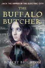 The Buffalo Butcher: Jack the Ripper in the Electric City