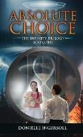 Absolute Choice: The Infinity Trilogy Book One
