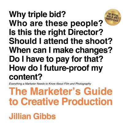 Marketer's Guide to Creative Production, The