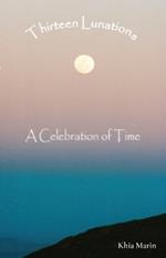 Thirteen Lunations: A Celebration of Time