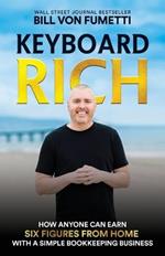 Keyboard Rich: How Anyone Can Earn Six Figures from Home with a Simple Bookkeeping Business