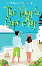 The Way to Cape May: A Romcom Beach Read About Falling in Love on the Jersey Shore