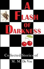A Flash of Darkness: Collected Stories of M. M. de Voe