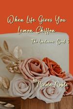 When Life Gives You Lemon Chiffon: The Londoners: Book 3