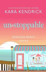 Unstoppable: A Small Town Enemies-to-Lovers Romance