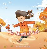 The Smell of Fall: A blind girl experiences the season through her nose.