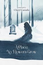 A Place No Flowers Grow