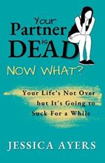 Your Partner Is Dead, Now What?