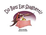 Do Bats Eat Spaghetti?