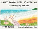 Sally Sandy Sees Something: Something by the Sea
