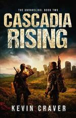 Cascadia Rising: The Unraveling: Book Two