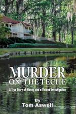 Murder on the Teche: A True Story of Money and a Flawed Investigation