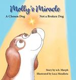 Molly's Miracle: A Chosen Dog, Not a Broken Dog