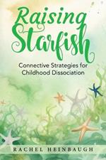 Raising Starfish: Connective Strategies for Childhood Dissociation