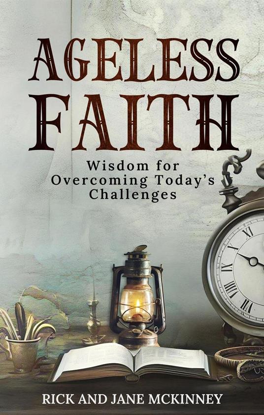 Ageless Faith: Wisdom for Overcoming Today's Challeges