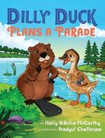 Dilly Duck Plans a Parade: A Children's Book About Empathy, Kindness, Colors and Senses