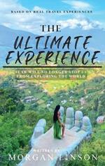 The Ultimate Experience: Fear Will No Longer Stop Us From Exploring The World