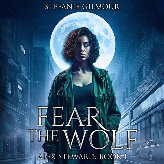 Fear the Wolf: Alex Steward Book 1