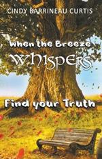 When the Breeze Whispers: Find Your Truth