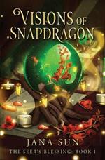 Visions of Snapdragon: The Seer's Blessing: Book 1