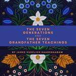 The Seven Generations and the Seven Grandfather Teachings