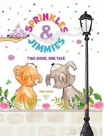 Sprinkles & Jimmies, Two Dogs, One Tale