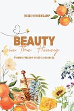 Beauty in the Honey: Finding Freedom in God's Goodness