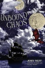 Unbound Chaos The Unbinding Chronicles: Book 1