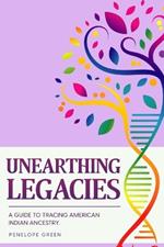 Unearthing Legacies: a Guide to Tracing American Indian Ancestry