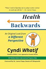 Health Backwards: An Original Look from a Different Perspective