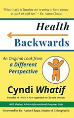 Health Backwards: An Original Look from a Different Perspective