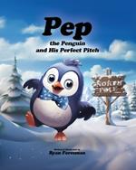 Pep the Penguin: And His Perfect Pitch