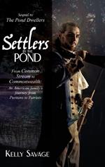 Settlers by the Pond: From Common Stream to Commonwealth: an American family's journey from Puritans to Patriots